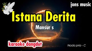 KARAOKE ISTANA DERITA  MANSUR S  NADA PRIA [upl. by Rennerb286]