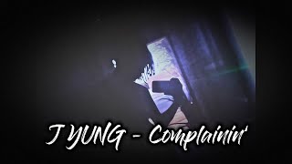 Complainin’  J YUNG lyric video [upl. by Erica638]