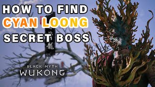 How to Find Cyan Loong Secret Boss ► Black Myth Wukong [upl. by Naillimixam]