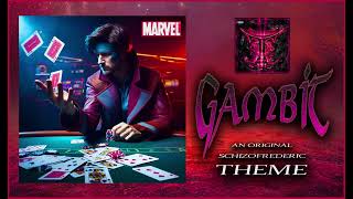 Gambit Theme by Schizofrederic [upl. by Sheeran]