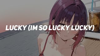 Nightcore Lucky Im So Lucky Lucky  Lucky Twice Lyrics [upl. by Eeramit]