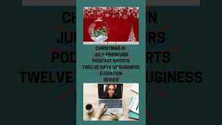 Consider Creating a 12 Days of Christmas in July Offering Tier CHRISTMAS IN JULYPRENEURS PODCAST [upl. by Llewoh]