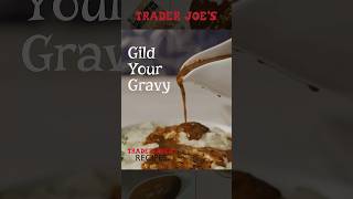 Gild Your Gravy  Three Easy Gravy Recipes  Trader Joe’s [upl. by Hauser]