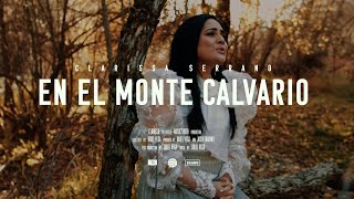 En El Monte Calvario  Clarissa Serrano Video Oficial [upl. by Clarisse68]