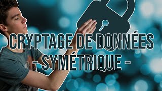 Le Chiffrement de Données  Cryptographie Symétrique [upl. by Aivekahs104]