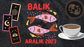 BALIK BURCU ARALIK 2023 KAHVE VE TAROT ACILIMI [upl. by Saibot]