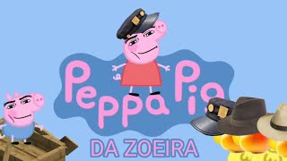 ain Zé da manga 🥭Peppa Pig Da ZOEIRA 4 [upl. by Borgeson]