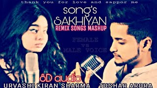 SAKHIYAN  FEMALE VS MALE VERSION  URVASHI KIRAN SHARMA  TUSHAR ARORA  REMIX BY  SHASTI KUMAR [upl. by Sadick212]