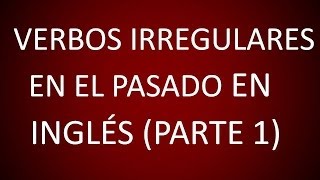 Inglés Americano  Lección 49  Verbos Irregulares en el Pasado 1 [upl. by Richara]