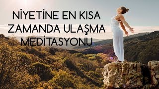 NİYETLERİNE ULAŞMA MEDİTASYONU ÇEKİM YASASI PRENSİPLERİYLE [upl. by Aloin]