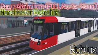 Manchester Retrolink Full Route Visual  Bury  Altrincham via Manchester City Centre ROBLOX [upl. by Hteik472]