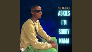 Askies Im Sorry Mama [upl. by Ledeen]