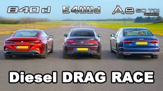 BMW 840d v Mercedes E400d vs Audi A8 50 TDI Diesel DRAG RACE [upl. by Merceer]