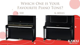 Which One is Your Favourite Piano Tone  Kawai K500 VS Kawai K800 AS [upl. by Yelsha]