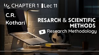 Lec 11  Research and Scientific Methods  Research Methodology by C R Kothari researchmethodology [upl. by Ultima]