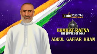 Khan Abdul Gaffar Khan  Bharat Ratna  The Jewels Of India  Epic Digital Originals [upl. by Ibbison]