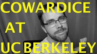 Cowardice and Concern at UC Berkeley [upl. by Elberfeld]