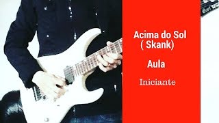 Aula de Guitarra e Violão  Acima do Sol skank Iniciante [upl. by Allemac690]