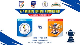 Arunachal Pradesh vs Services  Group  A  SANTOSH TROPHY  77th National Football championship [upl. by Eerac]