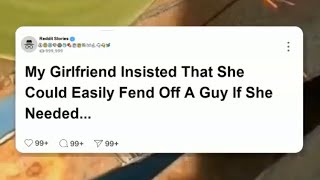 My girlfriend insisted that she could easily fend off a guy if she needed to reddit [upl. by Meek584]