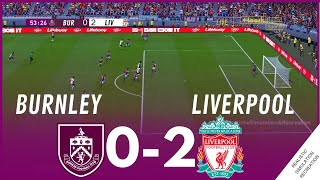 Burnley vs Liverpool 02 MATCH HIGHLIGHTS • Video Game Simulation amp Recreation [upl. by Sherrod229]