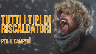 INVERNO in CAMPER i riscaldatori e vari consigli EPISODIO 13 [upl. by Harrus360]