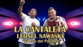 LA CANTALETA  LEONEL SAWASKY El rey del pacifico [upl. by Gail]