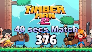 Timberman 2  VS Battle 40 seconds match Score 376 [upl. by Yatnuahs]