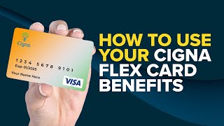 How To Use Your Cigna Flex Card Benefits [upl. by Neellok]