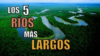 LOS 5 RÍOS MÁS LARGOS DEL MUNDO 2014 [upl. by Bloomer]