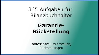 365 Aufgaben für Bilanzbuchhalter 010403  Jahresabschluss erstellen  Garantierückstellungen [upl. by Ynatirb]