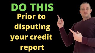 Do THIS Prior To Disputing Your Credit Report Or You Are WASTING Your TIME [upl. by Martguerita378]