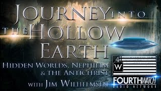 Journey into the Hollow Earth Hidden Worlds Nephilim amp the Antichrist with Jim Wilhelmsen [upl. by Einahpit657]