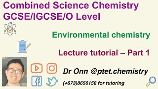 Combined Science O Level 5129 IGCSE 0653  Environmental chemistry  Lecture tutorial  Part 1 [upl. by Martyn]