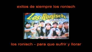 los ronisch  para que sufrir y llorar [upl. by Dierolf541]