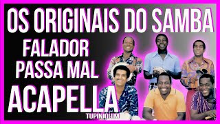 Os Originais Do Samba  Falador Passa Mal Acapella Tupiniquim [upl. by Gamali699]