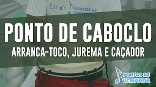 Ponto de Caboclo  Caboclo Arrancatoco  Jurema e Caçador [upl. by Nallid]