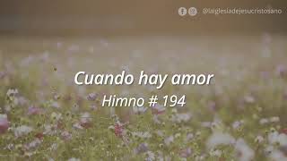 Himno SUD 194 Cuando hay Amor [upl. by Bronny488]