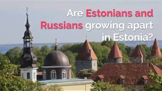 Are Estonians and Russians growing apart in Estonia [upl. by Leveridge]