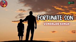 FORTUNATE SON l Funny Indian Version by Vindaloo Singh [upl. by Haggerty522]