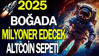 2025 BOĞADA MİLYONER EDECEK ALTCOİN SEPETİ [upl. by Binni539]