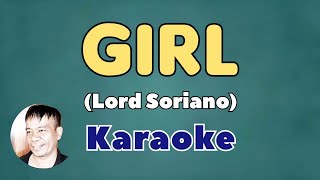 GIRL BY LORD SORIANO KARAOKE [upl. by Keating293]