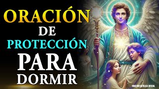 Oración de PROTECCIÓN Para DORMIR PROFUNDAMENTE ARCÁNGEL San MIGUEL te CUIDA [upl. by Eseilana755]