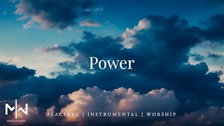 Power  Soaking Worship Music Into Heavenly Sounds  Instrumental Soaking Worship [upl. by Akehsat]