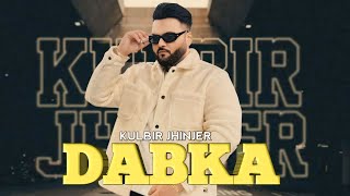 Dabka  Kulbir Jhinjer Full Video New Punjabi Song 2024 [upl. by Asilegna]