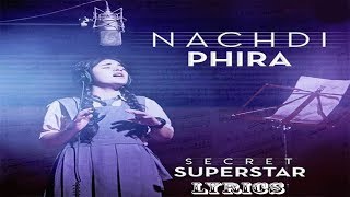 Nachdi Phira Lyrics  Secret Superstar  Aamir Khan  Zaira Wasim  Amit Trivedi  Kausar [upl. by Areis]