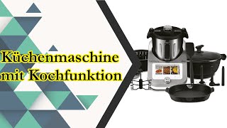 〉〉〉 Küchenmaschine mit Kochfunktion Test  Küchenmaschine mit Kochfunktion Vergleich 2024 [upl. by Kilbride]