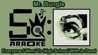 Mr Bungle  Everyone I Went To High School With Is Dead Karaoke [upl. by Yared]