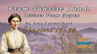 From Sunrise Land Amy Carmichael’s Letters from Japan  Part 4 [upl. by Jennica]