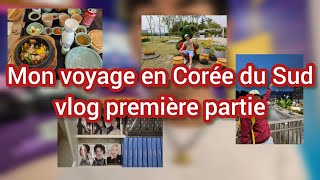 MON VOYAGE EN CORÉE DU SUD vlog première partie [upl. by Lebna816]